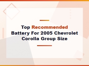 Top Recommended Battery for 2005 Chevrolet Corolla Group Size