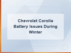Common Winter Battery Issues in the Chevrolet Corolla: Causes and Solutions