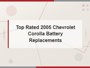 Top Rated 2005 Chevrolet Corolla Battery Replacements