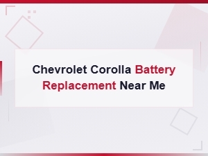 Best Battery Replacement Options for Your Chevrolet Corolla