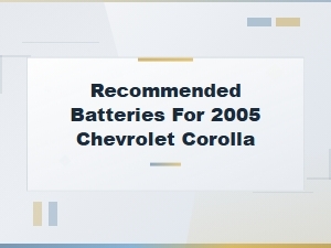 Best Replacement Batteries for 2005 Chevrolet Corolla – Complete Guide